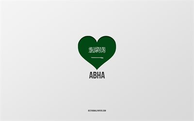Abha&#39;yı Seviyorum, Suudi Arabistan şehirleri, Abha G&#252;n&#252;, Abha, Suudi Arabistan, gri arka plan, Suudi Arabistan bayrak kalbi