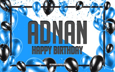 お誕生日おめでとうアドナン, 誕生日バルーンの背景, アドナン, 名前の壁紙, アドナンお誕生日おめでとう, 青い風船の誕生日の背景, アドナンの誕生日