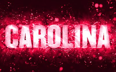 Happy Birthday Carolina, 4k, pink neon lights, Carolina name, creative, Carolina Happy Birthday, Carolina Birthday, popular american female names, picture with Carolina name, Carolina