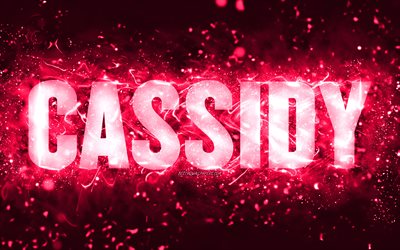 Happy Birthday Cassidy, 4k, pink neon lights, Cassidy name, creative, Cassidy Happy Birthday, Cassidy Birthday, popular american female names, picture with Cassidy name, Cassidy
