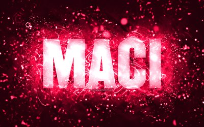 Joyeux anniversaire Maci, 4k, n&#233;ons roses, nom Maci, cr&#233;atif, joyeux anniversaire Maci, anniversaire Maci, noms f&#233;minins am&#233;ricains populaires, photo avec nom Maci, Maci