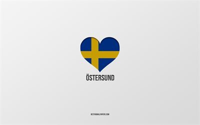I Love Ostersund, Swedish cities, gray background, Ostersund, Sweden, Swedish flag heart, favorite cities, Love Ostersund