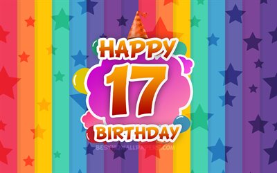 嬉しい17歳の誕生日, 彩雲, 4k, 誕生日プ, 虹の背景, 創作3D文字, 17歳の誕生日, 誕生パーティー, 17誕生パーティー