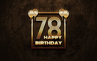 Happy 78th birthday, golden frames, 4K, golden glitter signs, Happy 78 Years Birthday, 78th Birthday Party, brown leather background, 78th Happy Birthday, Birthday concept, 78th Birthday