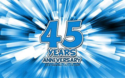 45th anniversary, 4k, blue abstract rays, anniversary concepts, cartoon art, 45th anniversary sign, artwork, 45 Years Anniversary