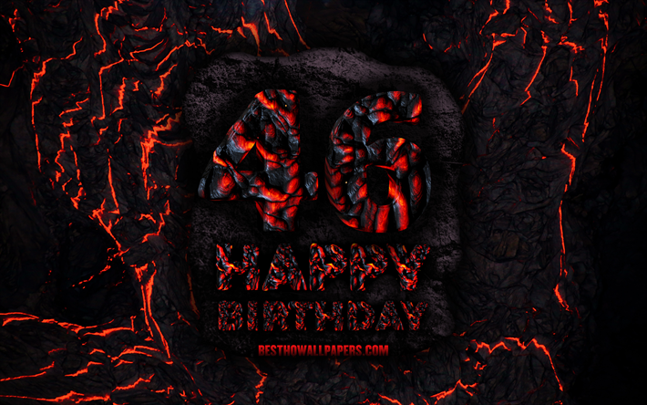 4k, Happy 46 Years Birthday, fire lava letters, Happy 46th birthday, grunge background, 46th Birthday Party, Grunge Happy 46th birthday, Birthday concept, Birthday Party, 46th Birthday