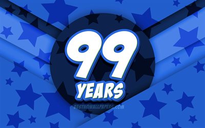 4k, Happy 99 Years Birthday, comic 3D letters, Birthday Party, blue stars background, Happy 99th birthday, 99th Birthday Party, artwork, Birthday concept, 99th Birthday