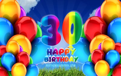 4k, freut sich 30 jahre geburtstag, bew&#246;lkten himmel hintergrund, geburtstag, bunte ballons, happy 30th birthday, artwork, 30 geburtstag, geburtstag-konzept, 30th geburtstag party