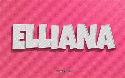 Elliana, fond de lignes roses, fonds d&#39;&#233;cran avec des noms, nom Elliana, noms f&#233;minins, carte de voeux Elliana, dessin au trait, photo avec nom Elliana