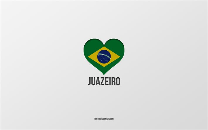 フアゼイロ大好き, ブラジルの都市, フアゼイロの日, 灰色の背景, ジュアゼイロ, ブラジル, ブラジルの国旗のハート, 好きな都市, フアゼイロが大好き