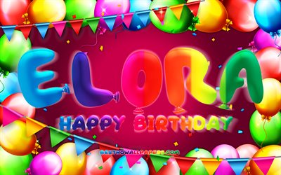 Happy Birthday Elora, 4k, colorful balloon frame, Elora name, purple background, Elora Happy Birthday, Elora Birthday, popular american female names, Birthday concept, Elora