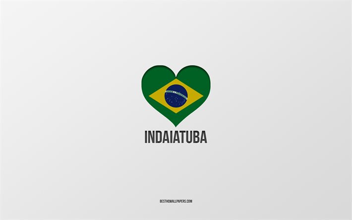 I Love Indaiatuba, Brazilian cities, Day of Indaiatuba, gray background, Indaiatuba, Brazil, Brazilian flag heart, favorite cities, Love Indaiatuba
