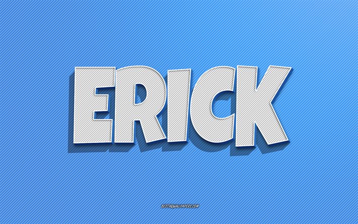 Erick, fundo de linhas azuis, pap&#233;is de parede com nomes, nome de Erick, nomes masculinos, cart&#227;o de felicita&#231;&#245;es de Erick, arte de linha, imagem com nome de Erick