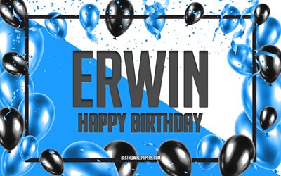 Joyeux anniversaire Erwin, fond de ballons d&#39;anniversaire, Erwin, fonds d&#39;&#233;cran avec des noms, joyeux anniversaire d&#39;Erwin, fond d&#39;anniversaire de ballons bleus, anniversaire d&#39;Erwin