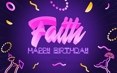 Happy Birthday Faith, 4k, Purple Party Background, Faith, creative art, Happy Faith birthday, Faith name, Faith Birthday, Birthday Party Background