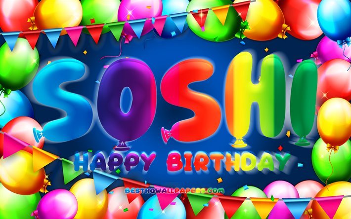 Feliz Cumplea&#241;os Soshi, 4k, colorido globo marco, Soshi nombre, fondo azul, Soshi Feliz Cumplea&#241;os, Soshi Cumplea&#241;os, creatividad, Cumplea&#241;os concepto, Soshi