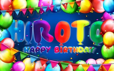 Joyeux Anniversaire Hiroto, 4k, color&#233; ballon cadre, Hiroto nom, fond bleu, Hiroto Joyeux Anniversaire, Hiroto Anniversaire, cr&#233;atif, Anniversaire concept, Hiroto