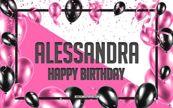 Happy Birthday Alessandra, Birthday Balloons Background, popular Italian female names, Alessandra, wallpapers with Italian names, Alessandra Happy Birthday, Pink Balloons Birthday Background, greeting card, Alessandra Birthday