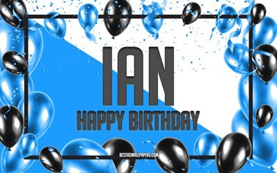 Happy Birthday Ian, Birthday Balloons Background, Ian, wallpapers with names, Ian Happy Birthday, Blue Balloons Birthday Background, greeting card, Ian Birthday