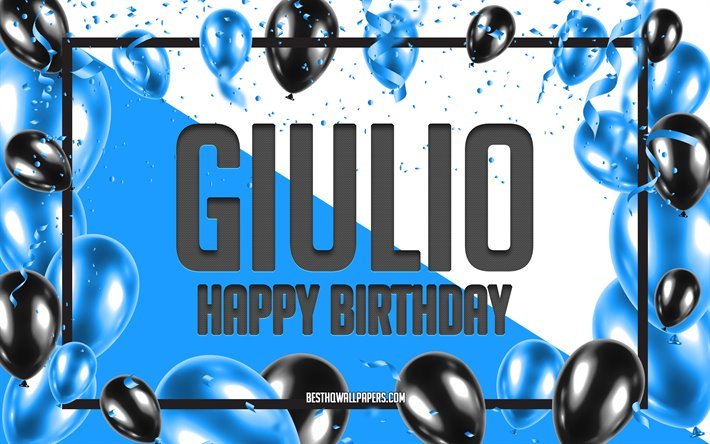 Happy Birthday Giulio, Birthday Balloons Background, popular Italian male names, Giulio, wallpapers with Italian names, Giulio Happy Birthday, Blue Balloons Birthday Background, greeting card, Giulio Birthday