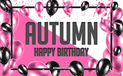 Happy Birthday Autumn, Birthday Balloons Background, Autumn, wallpapers with names, Autumn Happy Birthday, Pink Balloons Birthday Background, greeting card, Autumn Birthday