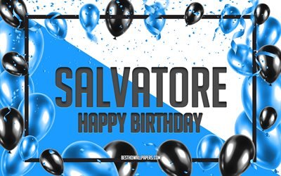 happy birthday salvatore, geburtstag luftballons, hintergrund, beliebten italienischen m&#228;nnlichen namen, salvatore, tapeten mit italienischen namen salvatore alles gute zum geburtstag, blaue luftballons geburtstag hintergrund, gru&#223;karte, geburts