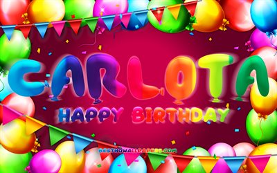 Happy Birthday Carlota, 4k, colorful balloon frame, Carlota name, purple background, Carlota Happy Birthday, Carlota Birthday, popular spanish female names, Birthday concept, Carlota