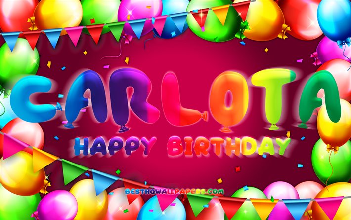 happy birthday carlota, 4k, bunte ballon-rahmen, carlota name, lila hintergrund, carlota happy birthday, carlota, geburtstag, beliebten spanischen weiblichen vornamen, geburtstag-konzept
