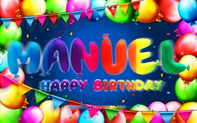 Happy Birthday Manuel, 4k, colorful balloon frame, Manuel name, blue background, Manuel Happy Birthday, Manuel Birthday, popular spanish male names, Birthday concept, Manuel