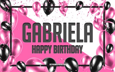 Joyeux Anniversaire Gabriela, Anniversaire &#224; Fond les Ballons, Gabriela, des fonds d&#39;&#233;cran avec des noms, Gabriela Joyeux Anniversaire, Ballons Roses Anniversaire arri&#232;re-plan, carte de voeux, Gabriela Anniversaire