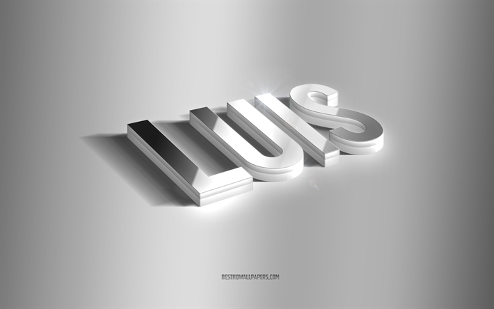 Luis, silver 3d art, gray background, wallpapers with names, Luis name, Luis greeting card, 3d art, picture with Luis name