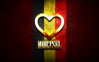I Love Mortsel, belgian cities, golden inscription, Day of Mortsel, Belgium, golden heart, Mortsel with flag, Mortsel, Cities of Belgium, favorite cities, Love Mortsel