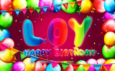 joyeux anniversaire loy, 4k, cadre de ballon color&#233;, loy nom, fond violet, loy joyeux anniversaire, loy anniversaire, noms f&#233;minins allemands populaires, anniversaire concept, loy
