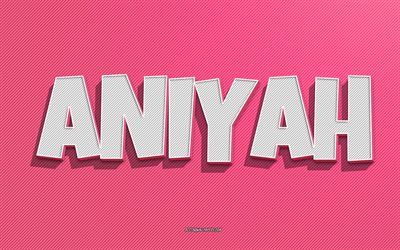 aniyah, rosa linien hintergrund, tapeten mit namen, aniyah-name, weibliche namen, aniyah-gru&#223;karte, strichzeichnungen, bild mit aniyah-namen