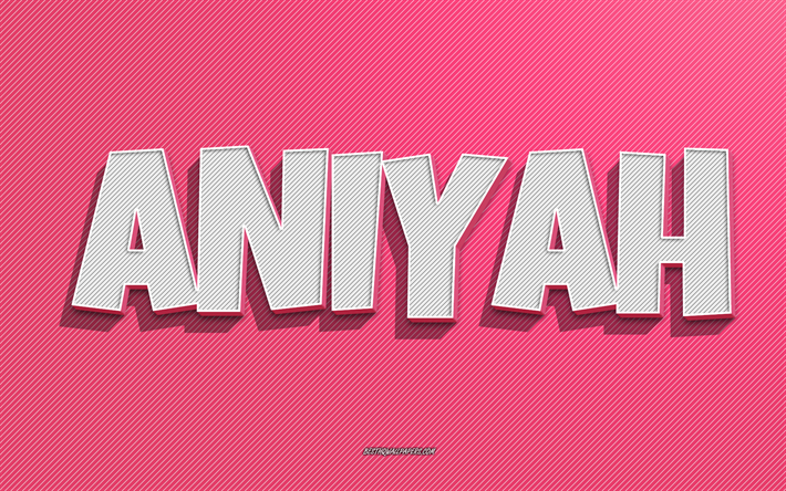 aniyah, fondo de l&#237;neas rosas, fondos de pantalla con nombres, nombre de aniyah, nombres femeninos, tarjeta de felicitaci&#243;n de aniyah, arte lineal, imagen con el nombre de aniyah
