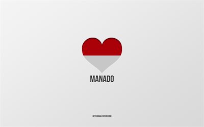 マナド大好き, インドネシアの都市, マナドの日, 灰色の背景, マナド, インドネシア, インドネシアの国旗のハート, 好きな都市, マナドが大好き