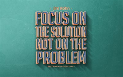 Focus on the solution not on the problem, Jim Rohn quotes, retro style, popular quotes, motivation, quotes about problems, inspiration, green retro background, green stone texture