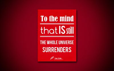 4k, To the mind that is still The whole universe surrenders, quotes about mind, Lao Tzu, red paper, popular quotes, inspiration, Lao Tzu quotes