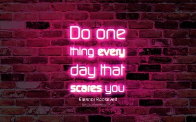 Do one thing every day that scares you, 4k, purple brick wall, Eleanor Roosevelt Quotes, neon text, inspiration, Eleanor Roosevelt, quotes about life
