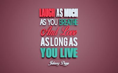 Laugh as much as you breathe and love as long as you live, Johnny Depp quotes, creative 3d art, quotes about love, popular quotes, motivation quotes, inspiration, purple background