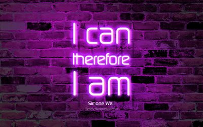 I can therefore I am, 4k, violet brick wall, Simone Weil Quotes, neon text, inspiration, Simone Weil, quotes about life