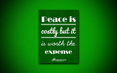 4k, Peace is costly but it is worth the expense, quotes about peace, African proverb, green paper, popular quotes, inspiration, African proverb quotes