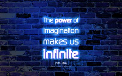 The power of imagination makes us infinite, 4k, blue brick wall, John Muir Quotes, neon text, inspiration, John Muir, quotes about imagination