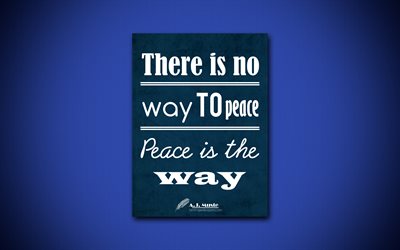 4k, non C&#39;&#232; via per la pace la Pace &#232; la via, citazioni sulla pace, Abramo Johannes Muste, blu, carta, popolare citazioni, ispirazione, Abramo Johannes Muste preventivi