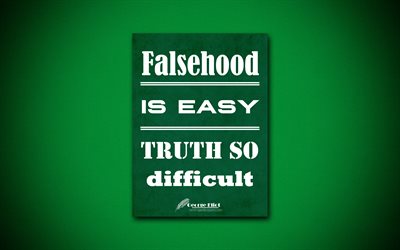 4k, Falsehood is easy Truth so difficult, quotes about falsehood, George Eliot, green paper, popular quotes, inspiration, George Eliot quotes