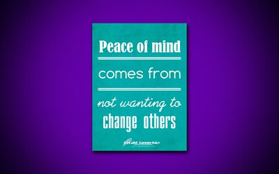 4k, Peace of mind comes from not wanting to change others, quotes about peace, Gerald Jampolsky, blue paper, popular quotes, inspiration, Gerald Jampolsky quotes