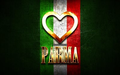 Jag &#196;lskar Parma, italienska st&#228;der, gyllene inskrift, Italien, gyllene hj&#228;rta, italienska flaggan, Parma, favorit st&#228;der, &#196;lskar Parma