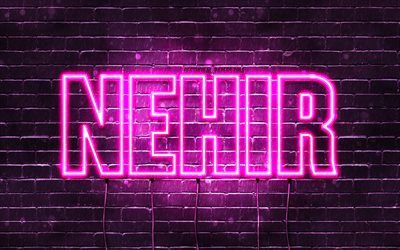 Nehir, 4k, pap&#233;is de parede com nomes, nomes femininos, nome de Nehir, luzes de n&#233;on roxas, Feliz Anivers&#225;rio Nehir, nomes femininos turcos populares, foto com o nome de Nehir