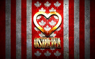J&#39;aime Oshawa, villes canadiennes, inscription dor&#233;e, Canada, coeur d&#39;or, Oshawa avec drapeau, Oshawa, villes pr&#233;f&#233;r&#233;es, Love Oshawa
