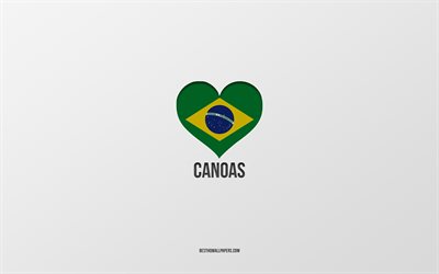 カノアスが大好き, ブラジルの都市, 灰色の背景, カノアス, ブラジル, ブラジルの国旗のハート, 好きな都市